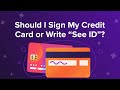 Should I Sign My Credit Card or Write "See ID"?