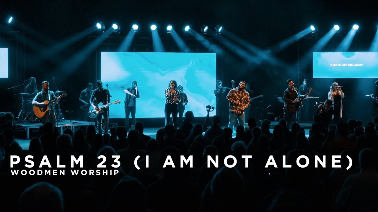Psalm 23 (I Am Not Alone) || Woodmen Worship Psalm 23 (I Am Not Alone) || Woodmen Worship