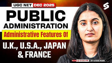 UGC NET Public Administration Classes | Administrative Features Of U.K, U.S.A, Japan & France |Kiran