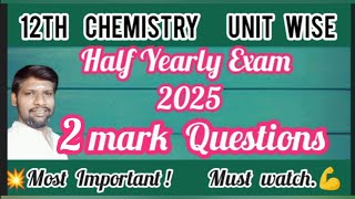 12th Chemistry Half Yearly Exam 2025 | Unit Wise | Most Important 2 Mark Questions 