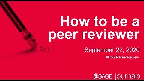How to Be A Peer Reviewer