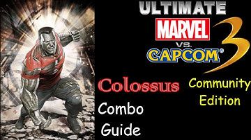 [Ultimate Marvel vs Capcom 3: Community Edition] pecks Combo Guide of Colossus [PC]