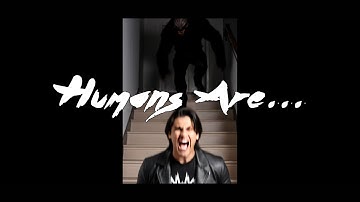 Humans Are (Music Video) Song
