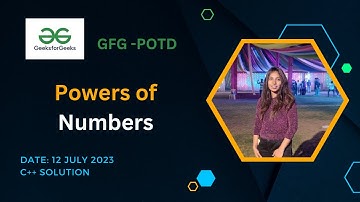 Power Of Numbers |  GeeksforGeeks | POTD-12/07/23