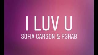 Sofia Carson, R3HAB - I Luv U ( Lyrics) Resimi