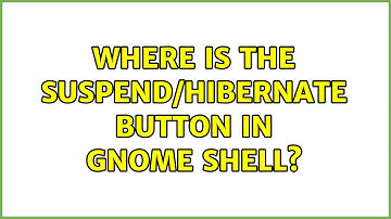 Ubuntu: Where is the suspend/hibernate button in GNOME Shell? (5 Solutions!!)
