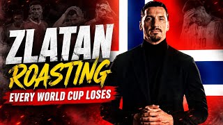 Zlatan Ibrahimović Roasts Every World Cup Loser 😂🔥 (Savage Reactions)