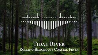 Rolling Blackouts Coastal Fever  -Tidal River