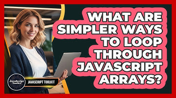 What Are Simpler Ways To Loop Through JavaScript Arrays? - JavaScript Toolkit