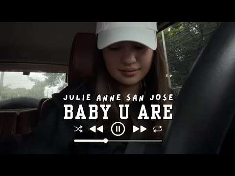 Baby U Are | JULIE ANNE SAN JOSE