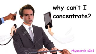 Why Can't I Concentrate (Rhysearch S2E1)