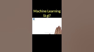 Machine Learning là gì? | Tri thức nhân loại