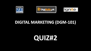 DGM 101 - Digital Marketing Quiz#2 Solution |Batch - 6| 2020 |DigiSkills|