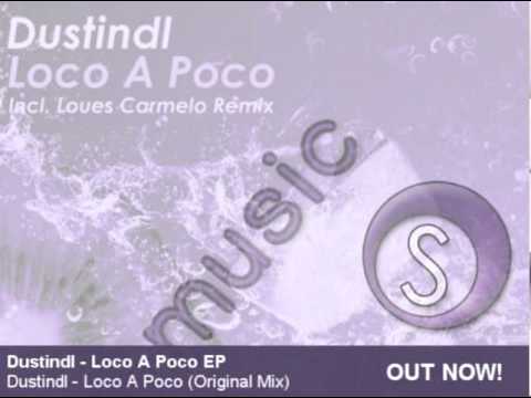Dustindl - Loco A Poco (Original Mix) - OUT NOW