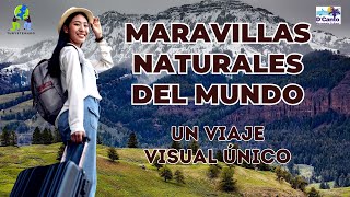 MARAVILLAS NATURALES DEL MUNDO UN VIAJE VISUAL ÚNICO