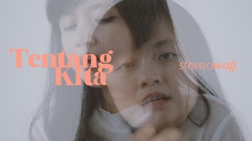 StereoWall - Tentang Kita [Official Music Video]