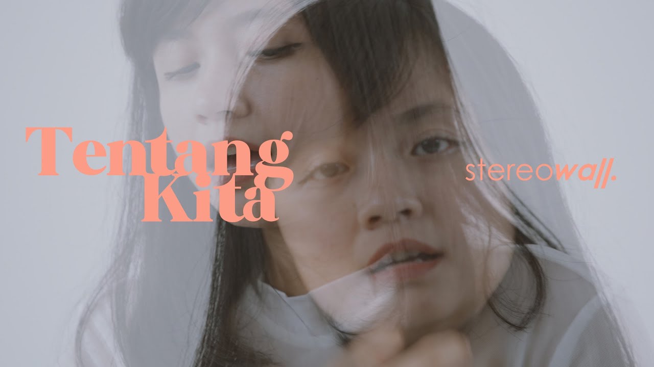 StereoWall - Tentang Kita [Official Music Video]