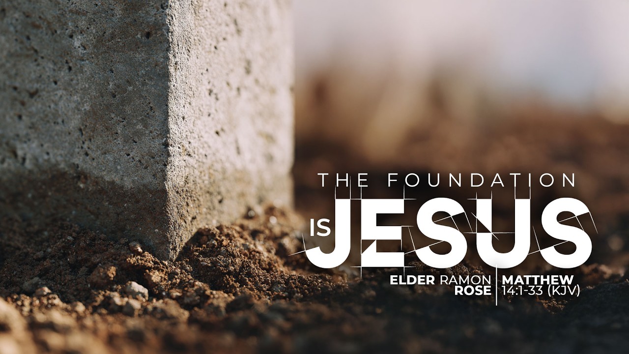 The Foundation Is Jesus | Elder Ramon Rose | 03.08.25