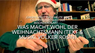 Was macht wohl der Weihnachtsmann (Text & Musik:Volker Rosin) hier interpretiert von Jürgen Fastje