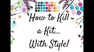 How to Kill a Kit...With Style! - Uniquely You