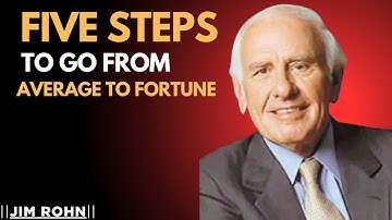 FIVE STEPS TO GO FROM AVERAGE TO FORTUNE " | JIM ROHN Motivational Speech