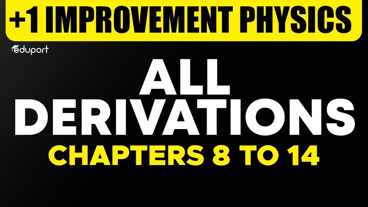Plus One Improvement Physics - All Derivations Chapter 8 to 14 | Eduport Plus Two