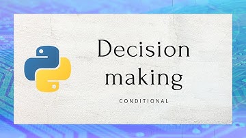 Decision making in python | conditional and control structure | python tutorial #5
