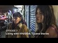 Living With VIH SIDA Tijuana Stories HIV SIDA The Epidemic In Tijuana Episode 3 Living With VIH SIDA Tijuana Stories HIV SIDA The Epidemic In Tijuana Episode 3