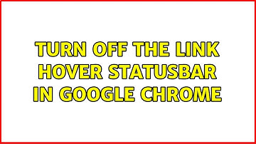 Turn off the link hover statusbar in Google Chrome (3 Solutions!!)