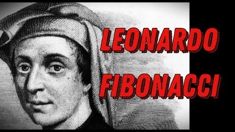 Leonardo Fibonacci (Leonardo of Pisa) Biography - The Life of the Famous Italian Mathematician