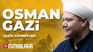 Tarih Sohbetleri 18 Osman Gâzi Ve Osmanlı Devletinin Kuruluşu - Ebubekir Bakılan Hoca Efendi