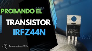 Probando IRFZ44N   MOSFET de potencia