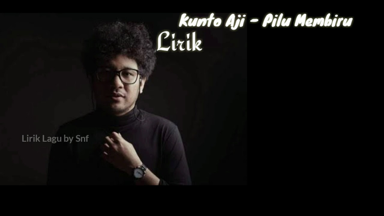 PILU MEMBIRU- KUNTO AJI (LIRIK) - YouTube