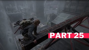 Last of us Part II  | Part 25 | Walkthrough w/ Commentary - How do you feel about Heights? (Full HD)