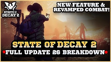 State Of Decay 2 UPDATE 26 MASSIVE COMBAT REVAMP - NEW FEATURES - HOMECOMING FULL BREAKDOWN REVIEW