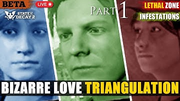 Bizarre Love Triangulation (Part 1) - State of Decay 2 Lethal Zone PTR Infestations, RP backdrop