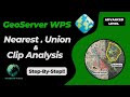 Mastering GeoServer WPS: Clip, Union, and Nearest Analysis Made Easy!