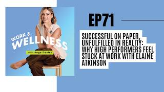 EP 71: Successful on Paper, Unfulfilled in Reality: Why You Feel Stuck at Work with Elaine Atkinson