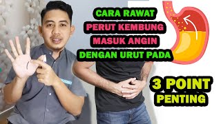 CARA RAWAT PERUT KEMBUNG / MASUK ANGIN - URUT 3 POINT PENTING [ CEPAT & MUDAH ]