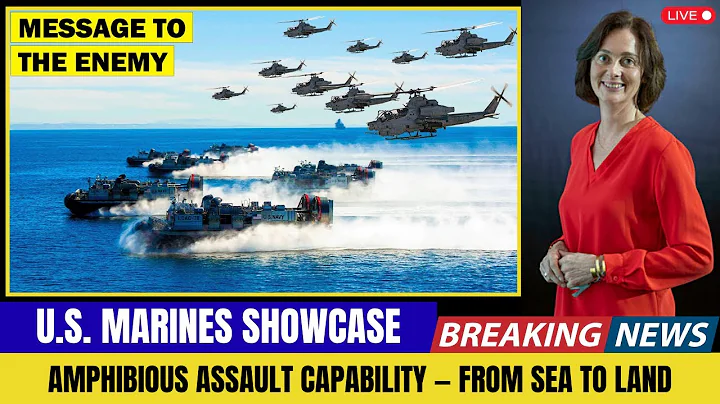 U.S. Marines Showcase Amphibious Assault Capability — From Sea to Land – Katarina Barley