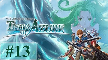 The Legend Of Heroes: Trails To Azure Playthrough Part 13 - A New Reporter