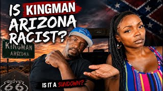 IS KINGMAN ARIZONA A RACIST TOWN? IS IT STILL CONSIDERED A SUNDOWN TOWN? ANSWERING YOUR QUESTIONS.