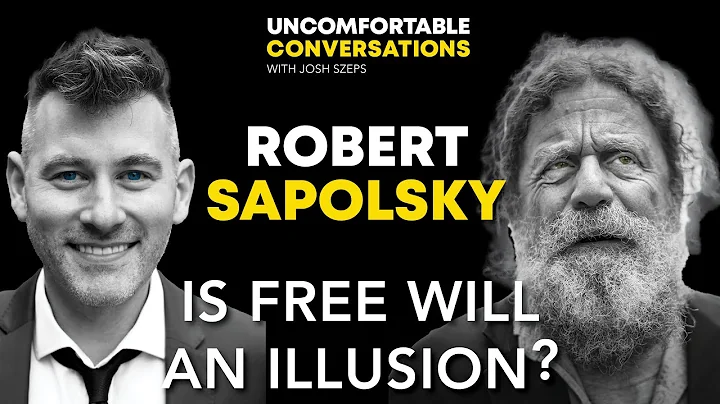 Robert Sapolsky: Is Free Will An Illusion?
