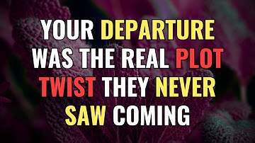 Your Departure Was the Real Plot Twist They Never Saw Coming | Empaths | NPD | Chosen Ones