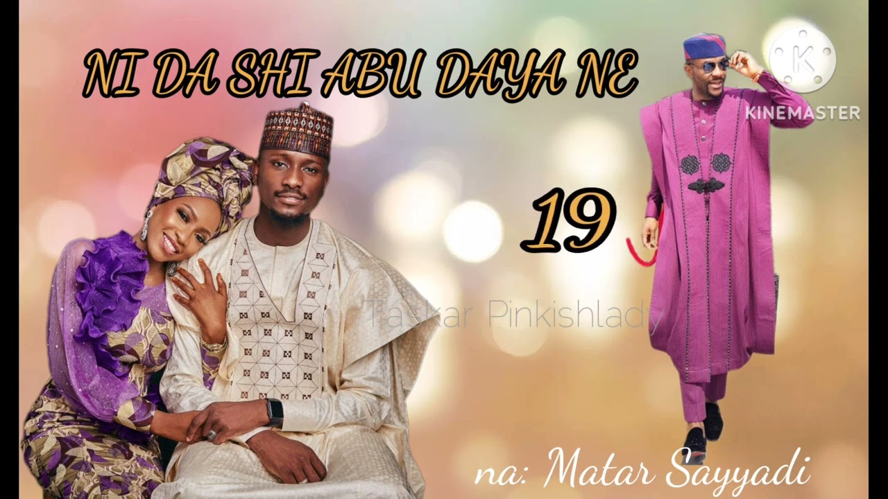 NI DA SHI ABU DAYA NE 19... Labarin Architect Naseer da Naseer da kuma Mufida da 'yan biyar dinta.