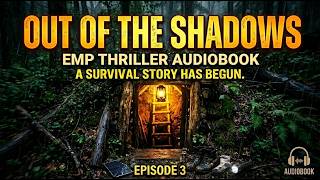 Out of the Shadows | Grid Down Survival Thriller Audiobook | Episode 3 - Burning From Below