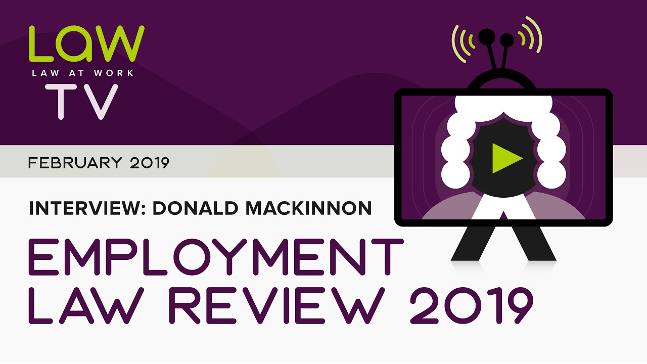 Law At Work Donald MacKinnon reviews employment law in 2019 YouTube