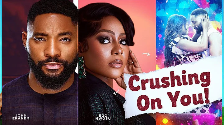 CRUSHING ON YOU (EGO NWOSU JOHN EKANEM) -  nigerian movies 2025 latest full movies
