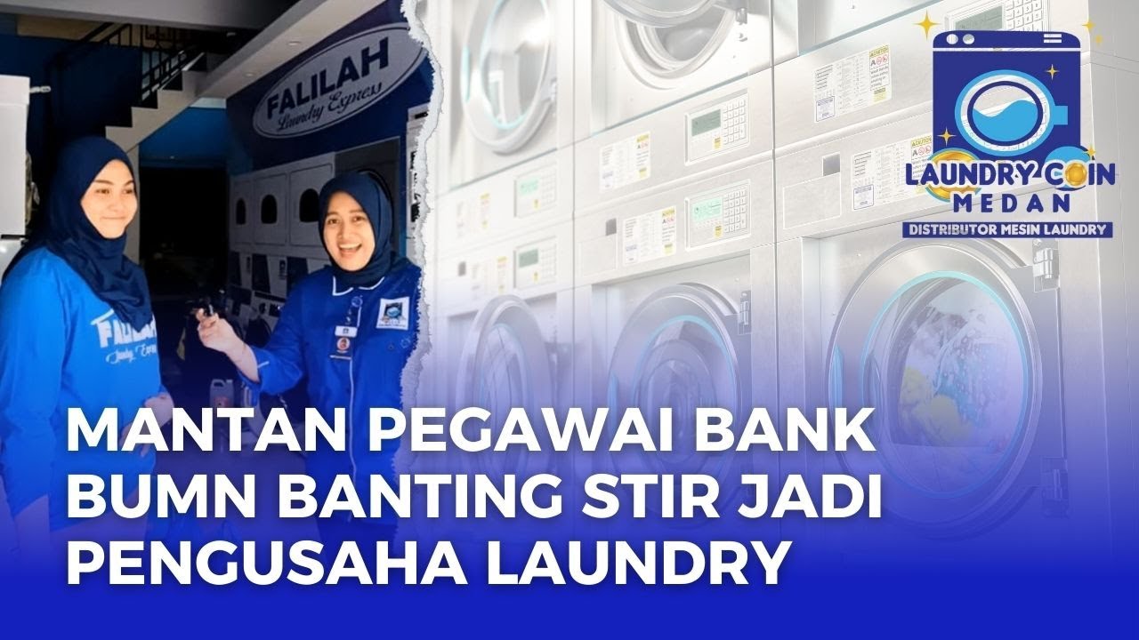 PENGUSAHA LAUNDRY MEDAN // MANTAN PEGAWAI BANK // BARU BUKA OMSET JUTAAN / DISTRIBUTOR MESIN LAUNDRY