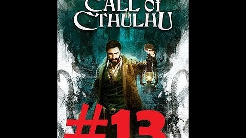 Call of Cthulhu #13 "Riverside Institute" -  walkthrough - ultra settings PC HD 60fps